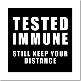 Tested Immune - Still Keep your distance - Coronavirus Posters and Art